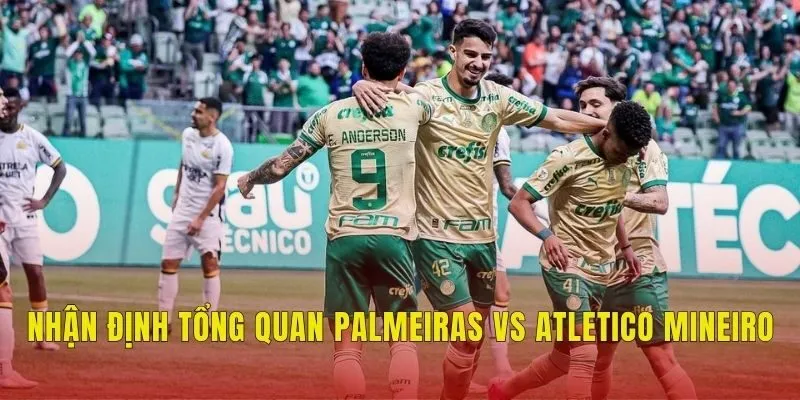 Nhận định tổng quan Palmeiras vs Atletico Mineiro