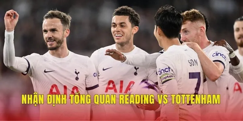 Nhận định tổng quan Reading vs Tottenham