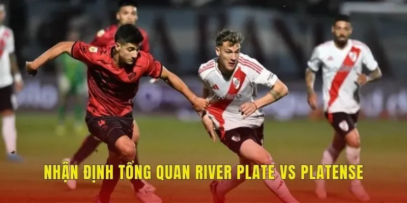 Nhận định tổng quan River Plate vs Platense