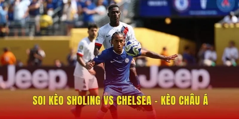 Soi kèo Sholing vs Chelsea - Kèo châu Á